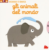 Gli animali del mondo. Scorri e gioca - Librerie.coop