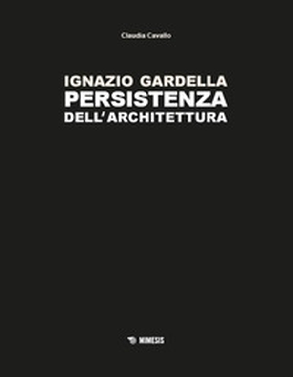 Ignazio Gardella. Persistenza dell'architettura - Librerie.coop Ignazio Gardella. Persistenza dell'architettura - Librerie.coop
