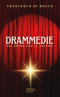Drammedie. Sei opere per il teatro - Librerie.coop