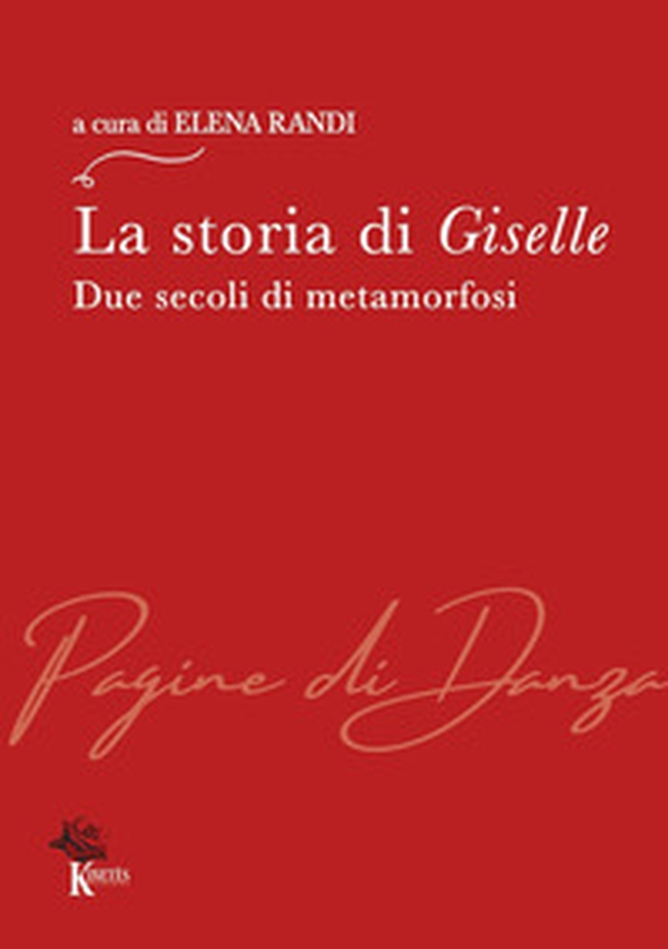 La storia di Giselle. Due secoli di metamorfosi - Librerie.coop