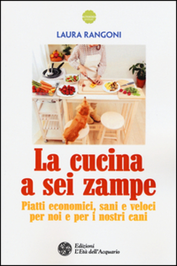 La cucina a sei zampe. Piatti economici, sani e veloci per noi e per i nostri cani - Librerie.coop La cucina a sei zampe. Piatti economici, sani e veloci per noi e per i nostri cani - Librerie.coop