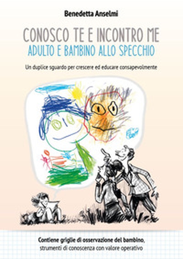 Conosco te e incontro me. Adulto e bambino allo specchio - Librerie.coop Conosco te e incontro me. Adulto e bambino allo specchio - Librerie.coop