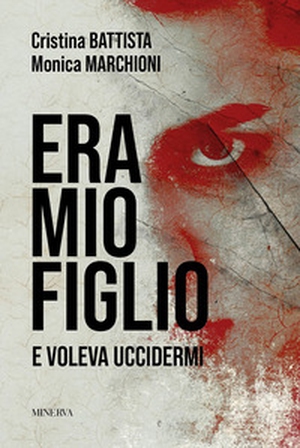 Era mio figlio. E voleva uccidermi - Librerie.coop