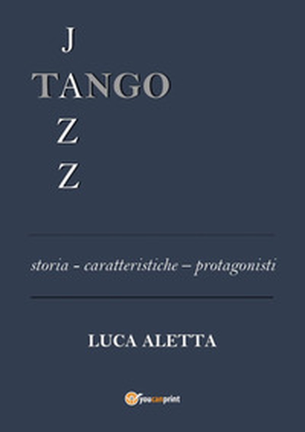 Tango jazz. Storia caratteristiche protagonisti - Librerie.coop Tango jazz. Storia caratteristiche protagonisti - Librerie.coop