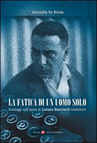 La fatica di un uomo solo. Sondaggi nell'opera di Luciano Bianciardi traduttore - Librerie.coop La fatica di un uomo solo. Sondaggi nell'opera di Luciano Bianciardi traduttore - Librerie.coop