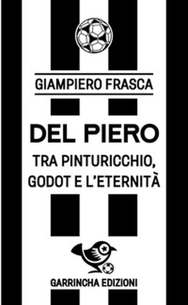 Del Piero. Tra Pinturicchio, Godot e l'eternità - Librerie.coop