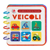 Veicoli. Un libro di feltro da toccare - Librerie.coop