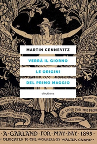 Verrà il giorno. Le origini del primo maggio - Librerie.coop