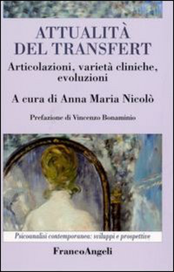 Attualità del transfert. Articolazioni, varietà cliniche, evoluzioni - Librerie.coop Attualità del transfert. Articolazioni, varietà cliniche, evoluzioni - Librerie.coop