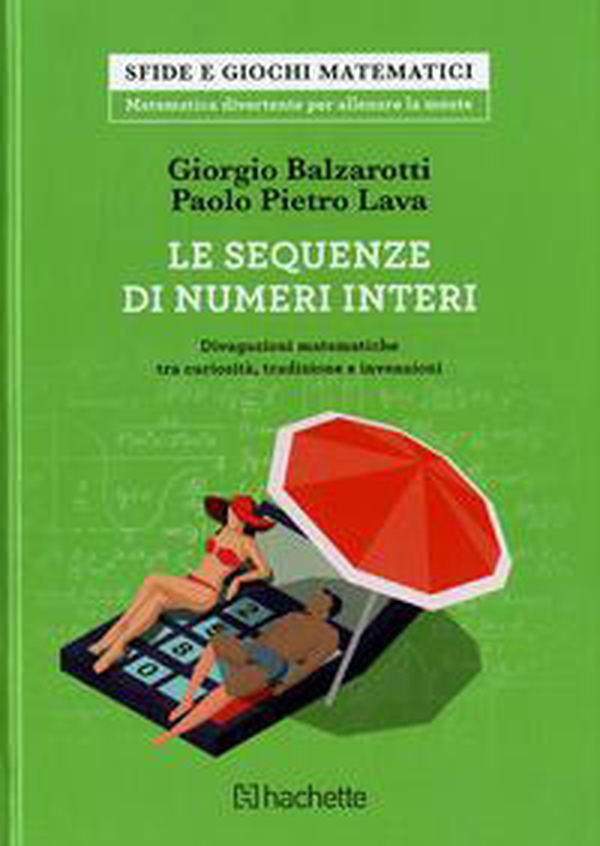 Le sequenze di numeri interi. Divagazioni matematiche tra curiosità, tradizione e invenzioni - Librerie.coop Le sequenze di numeri interi. Divagazioni matematiche tra curiosità, tradizione e invenzioni - Librerie.coop