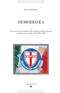 Demodissea. La democrazia cristiana nella stagione della diaspora, considerazioni sul periodo 1993-2020 - Librerie.coop