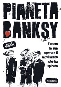 Pianeta Banksy. L'uomo la sua opera e il movimento che ha ispirato - Librerie.coop Pianeta Banksy. L'uomo la sua opera e il movimento che ha ispirato - Librerie.coop