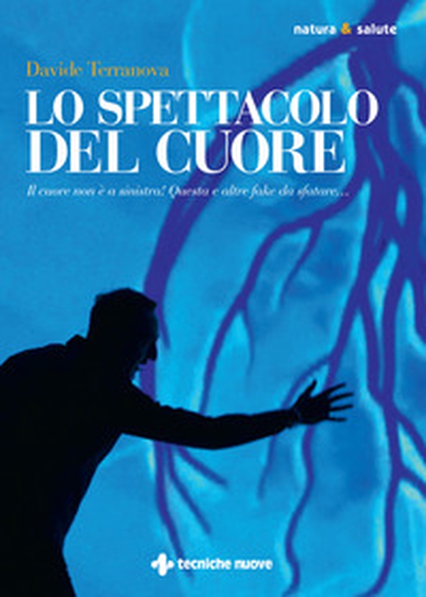 Lo spettacolo del cuore - Librerie.coop Lo spettacolo del cuore - Librerie.coop