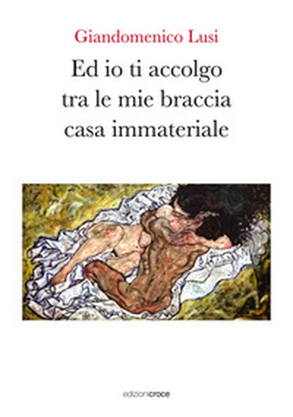 Ed io ti accolgo tra le mie braccia casa immateriale - Librerie.coop