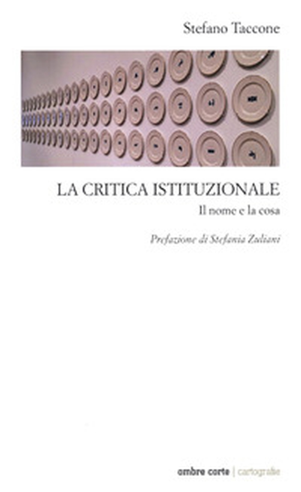 La critica istituzionale. Il nome e la cosa - Librerie.coop La critica istituzionale. Il nome e la cosa - Librerie.coop
