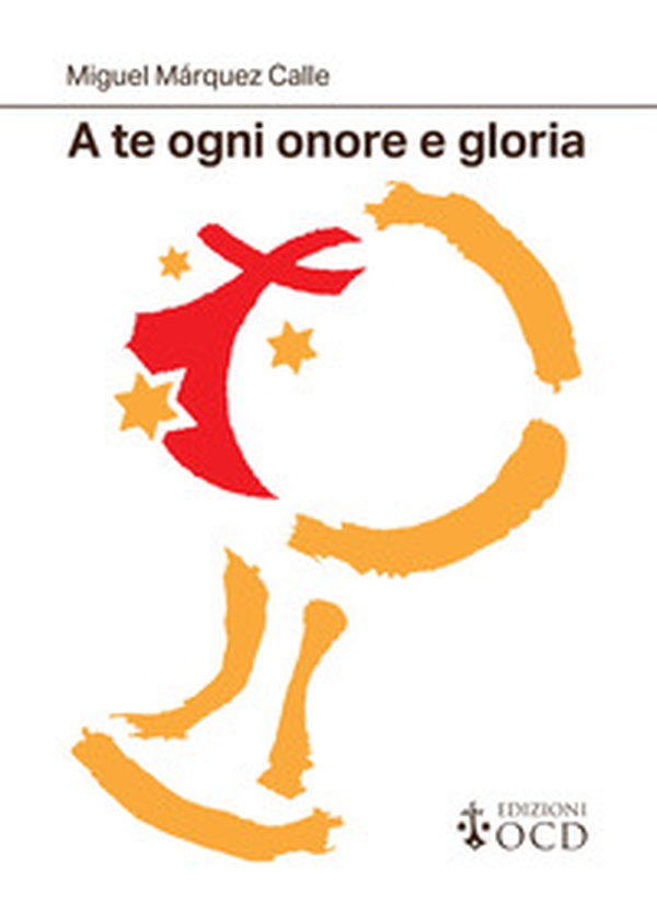 A te ogni onore e gloria. La preghiera essenziale del consacrato - Librerie.coop A te ogni onore e gloria. La preghiera essenziale del consacrato - Librerie.coop