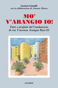 Mo' v'arangio io! Fatti e misfatti del condominio di via Vincenzo Arangio Ruiz 83 - Librerie.coop
