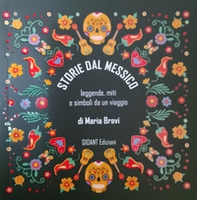 Storie dal Messico. Leggende, miti e simboli da un viaggio - Librerie.coop