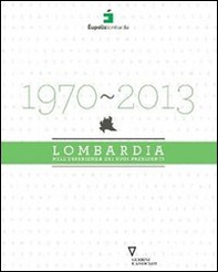 1970-2013. Lombardia nell'esperienza dei suoi presidenti - Librerie.coop
