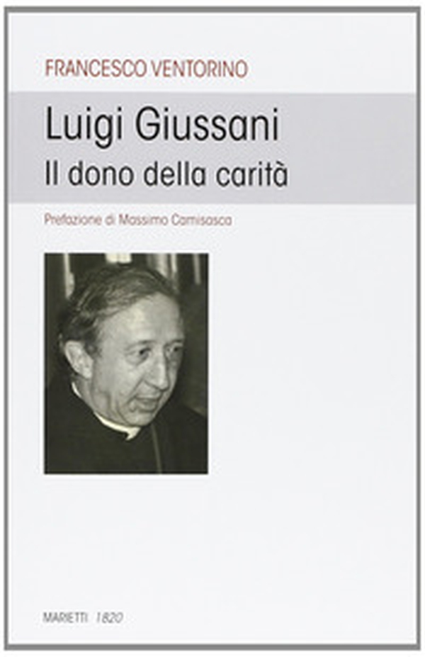 Luigi Giussani. Il dono della carità - Librerie.coop Luigi Giussani. Il dono della carità - Librerie.coop