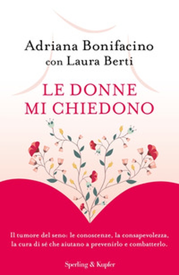 Le donne mi chiedono. Il tumore del seno: le conoscenze, la consapevolezza, la cura di sé che aiutano a prevenirlo e combatterlo - Librerie.coop Le donne mi chiedono. Il tumore del seno: le conoscenze, la consapevolezza, la cura di sé che aiutano a prevenirlo e combatterlo - Librerie.coop