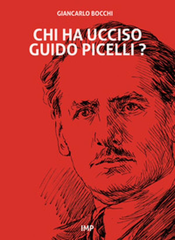 Chi ha ucciso Guido Picelli? - Librerie.coop Chi ha ucciso Guido Picelli? - Librerie.coop