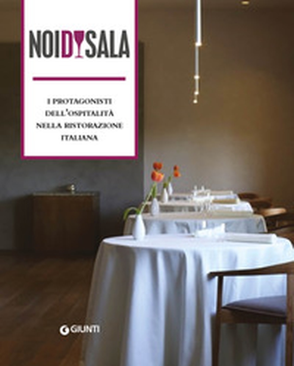 Noi di sala. I protagonisti dell'ospitalità nella ristorazione italiana - Librerie.coop Noi di sala. I protagonisti dell'ospitalità nella ristorazione italiana - Librerie.coop
