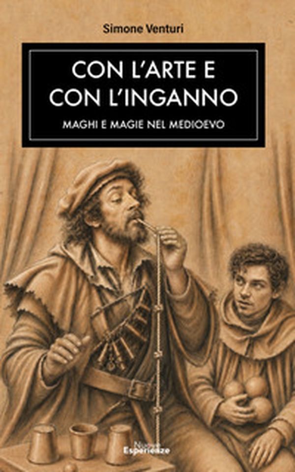 Con l'arte e con l'inganno. Maghi e magie nel medioevo - Librerie.coop