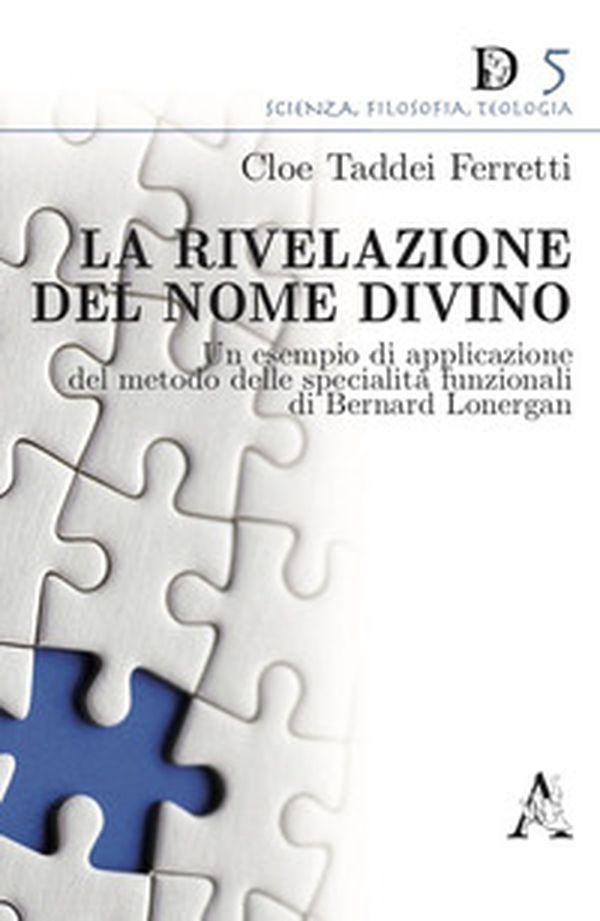 La rivelazione del Nome divino. Un esempio di applicazione del metodo delle specialità funzionali di Bernard Lonergan - Librerie.coop La rivelazione del Nome divino. Un esempio di applicazione del metodo delle specialità funzionali di Bernard Lonergan - Librerie.coop