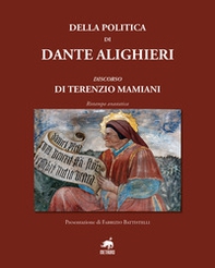 Della politica di Dante Alighieri. Discorso di Terenzio Mamiani (rist. anast.) - Librerie.coop