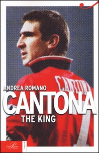 Cantona. The King - Librerie.coop Cantona. The King - Librerie.coop
