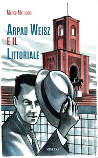Arpad Weisz e il Littoriale - Librerie.coop