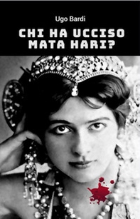 Chi ha ucciso Mata Hari? - Librerie.coop Chi ha ucciso Mata Hari? - Librerie.coop