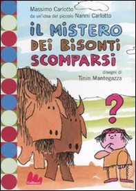 Il mistero dei bisonti scomparsi - Librerie.coop Il mistero dei bisonti scomparsi - Librerie.coop