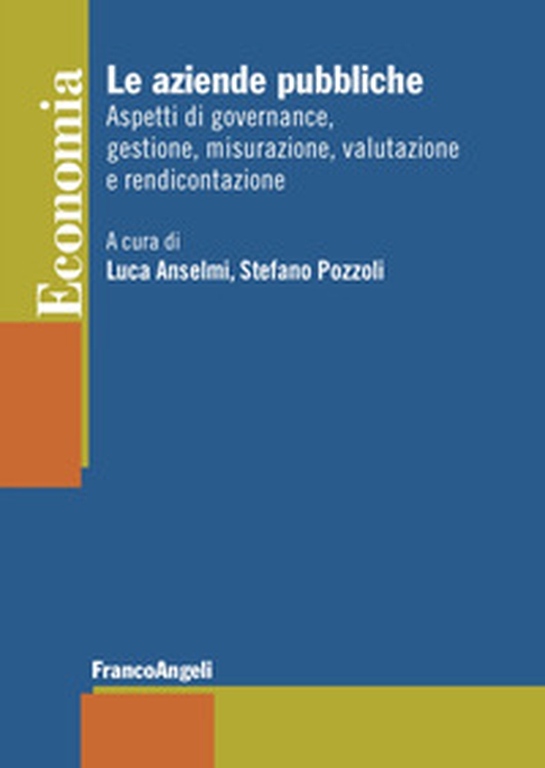 Le aziende pubbliche. Aspetti di governance, gestione, misurazione, valutazione e rendicontazione - Librerie.coop Le aziende pubbliche. Aspetti di governance, gestione, misurazione, valutazione e rendicontazione - Librerie.coop