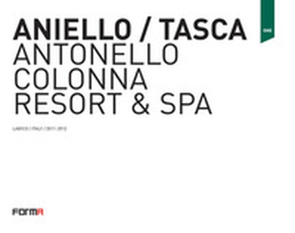 Aniello/Tasca. Antonello Colonna Resort & SPA. Ediz. italiana e inglese - Librerie.coop Aniello/Tasca. Antonello Colonna Resort & SPA. Ediz. italiana e inglese - Librerie.coop