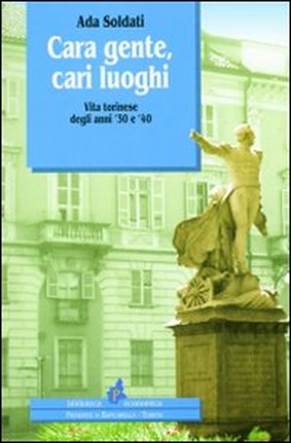 Cara gente cari luoghi. Vita torinese degli anni '30 e '40 - Librerie.coop Cara gente cari luoghi. Vita torinese degli anni '30 e '40 - Librerie.coop