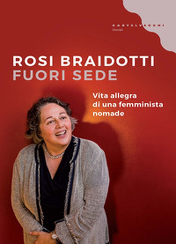 Fuori sede. Vita allegra di una femminista nomade - Librerie.coop Fuori sede. Vita allegra di una femminista nomade - Librerie.coop