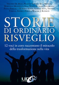 Storie di ordinario risveglio. 12 voci in coro raccontano il miracolo della trasformazione nella vita - Librerie.coop