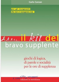 Il kit del bravo supplente. Giochi di logica, parole e socialità per le ore di supplenza - Librerie.coop