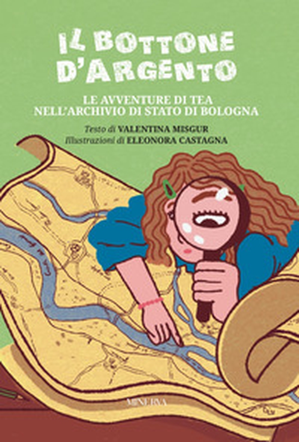 Il bottone d'argento. Le avventure di Tea nell'Archivio di Stato di Bologna - Librerie.coop Il bottone d'argento. Le avventure di Tea nell'Archivio di Stato di Bologna - Librerie.coop