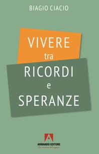 Vivere tra ricordi e speranza - Librerie.coop