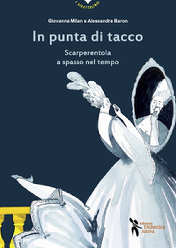 In punta di tacco. Scarperentola a spasso nel tempo - Librerie.coop In punta di tacco. Scarperentola a spasso nel tempo - Librerie.coop
