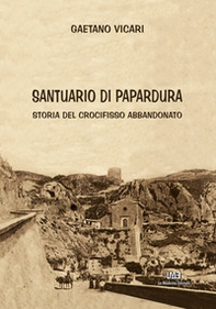 Santuario di Papardura. Storia del crocifisso abbandonato - Librerie.coop Santuario di Papardura. Storia del crocifisso abbandonato - Librerie.coop