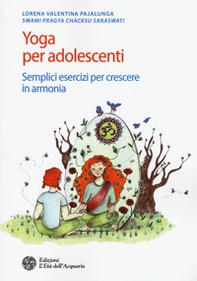 Yoga per adolescenti. Semplici esercizi per crescere in armonia - Librerie.coop Yoga per adolescenti. Semplici esercizi per crescere in armonia - Librerie.coop