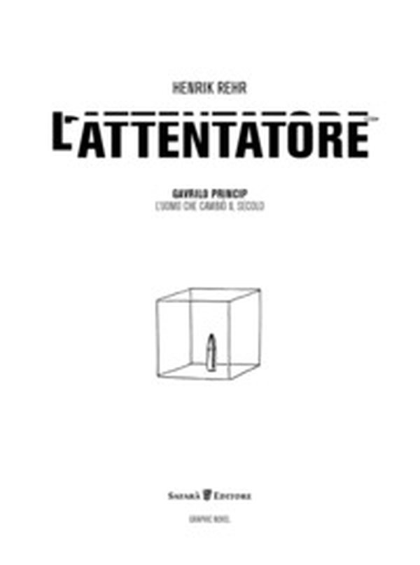 L'attentatore. Gavrilo Princip, l'uomo che cambiò il secolo - Librerie.coop L'attentatore. Gavrilo Princip, l'uomo che cambiò il secolo - Librerie.coop