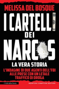 I cartelli dei narcos. La vera storia - Librerie.coop