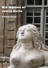 Mia mamma mi voleva morto - Librerie.coop