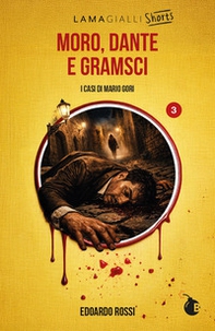 Moro, Dante e Gramsci. I casi di Mario Gori - Librerie.coop