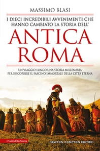 I dieci incredibili avvenimenti che hanno cambiato la storia dell'antica Roma - Librerie.coop